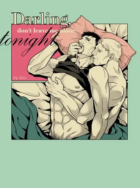 Darling, Don’t Leave Me Alone Tonight